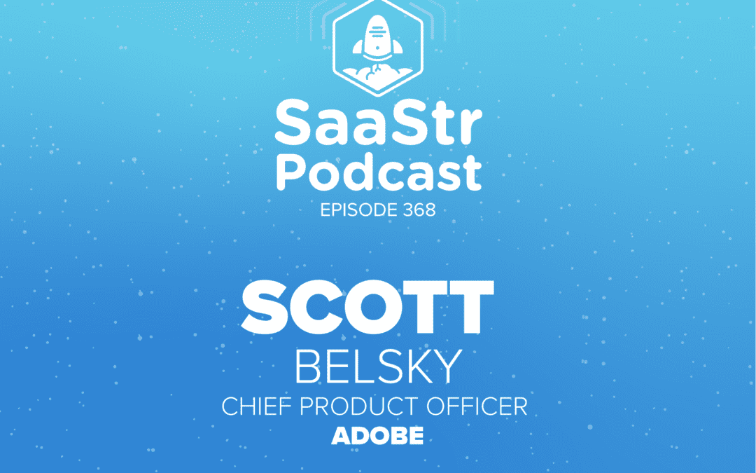 SaaStr Podcasts for the Week with Scott Belsky, Robin Choy, and Jason Lemkin