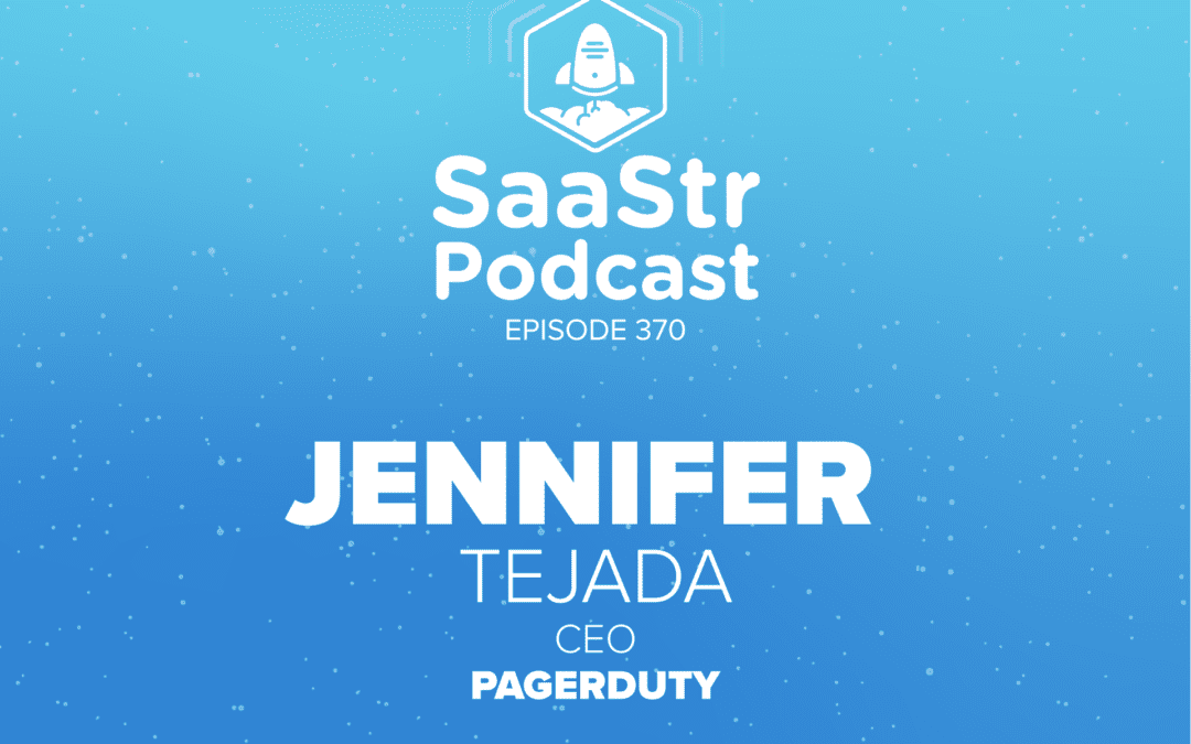 SaaStr Podcasts for the Week with Jennifer Tejada, Ben Chestnut, and Jason Lemkin