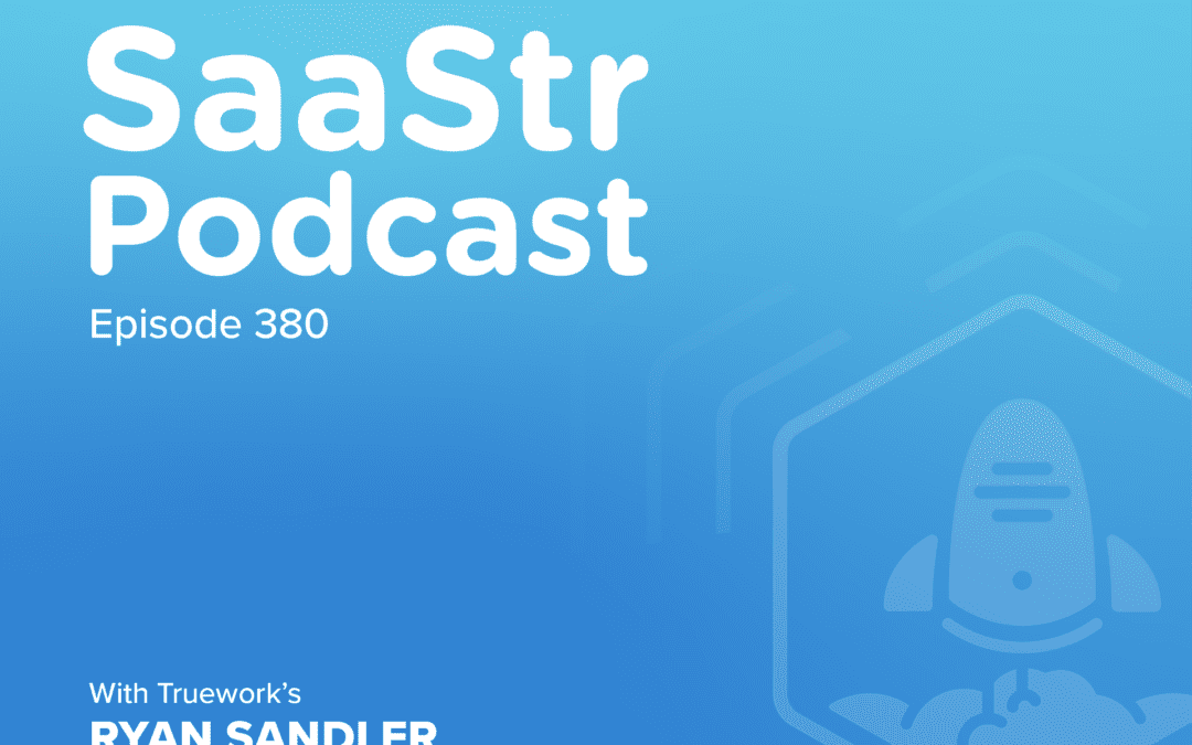SaaStr Podcast #380 with Truework Co-Founder and CEO Ryan Sandler