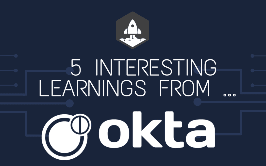 5 Interesting Learnings from Okta at Almost $1B in ARR