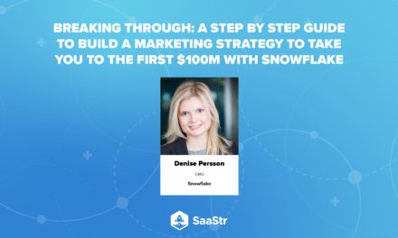 SaaStr Podcast 443: Building Your Marketing to $100M with Snowflake CMO Denise Persson