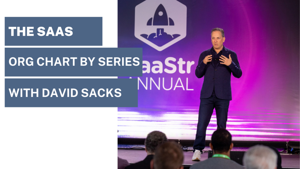 A Look Back: The SaaS Org Chart Live with David Sacks (Podcast #491 and Video)