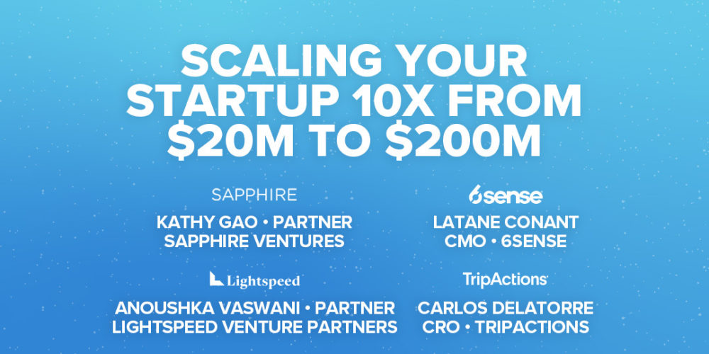 Scaling Your Startup 10x From $20M to $200M with Sapphire, Lightspeed, TripActions’ CRO, and 6Sense’s CMO (Pod 522 + Video)
