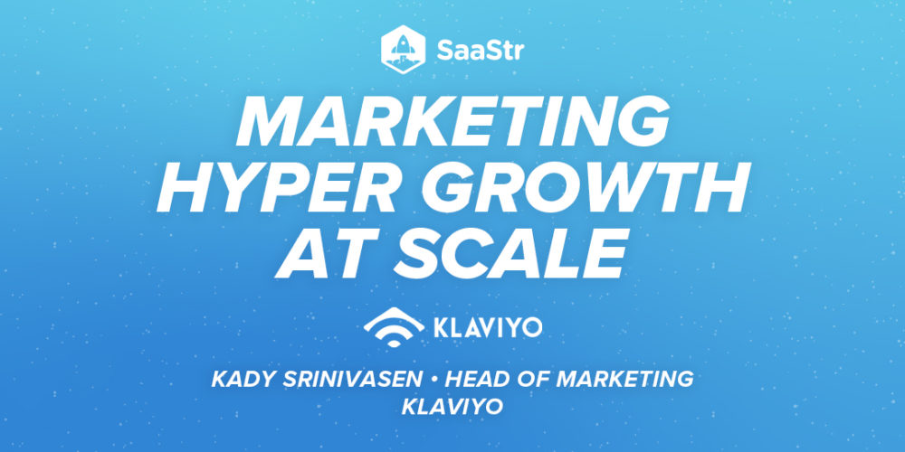 6 Steps to Managing Marketing Hyper-Growth at Scale with Klayvio Global Head of Marketing Kady Srinivasan (Pod 525 and Video) | SaaStr