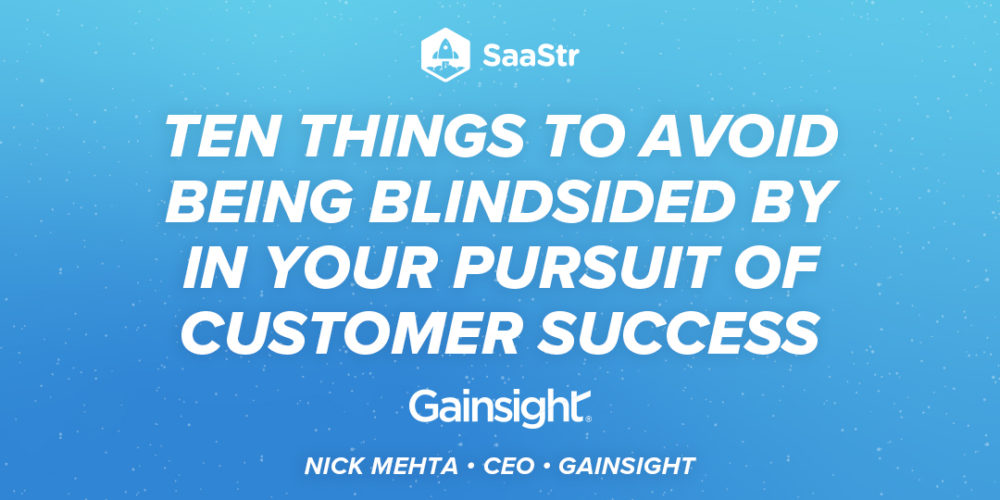 10 Things Changing Now in the World of Customer Success with Gainsight CEO Nick Mehta (Pod 529 + Video)