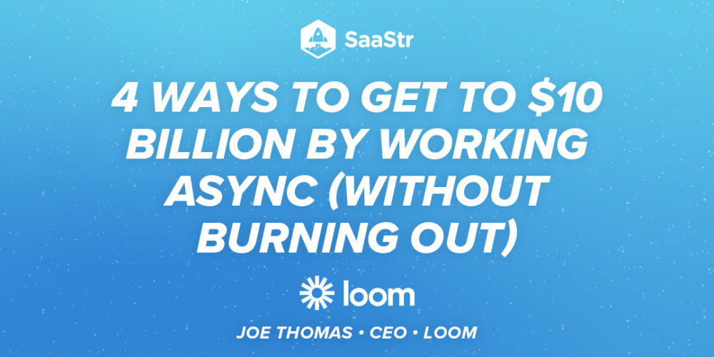 Loom CEO Joe Thomas: 4 Ways to Get to $10 Billion by Working Async (Without Burning Out) Pod 531 + Video)