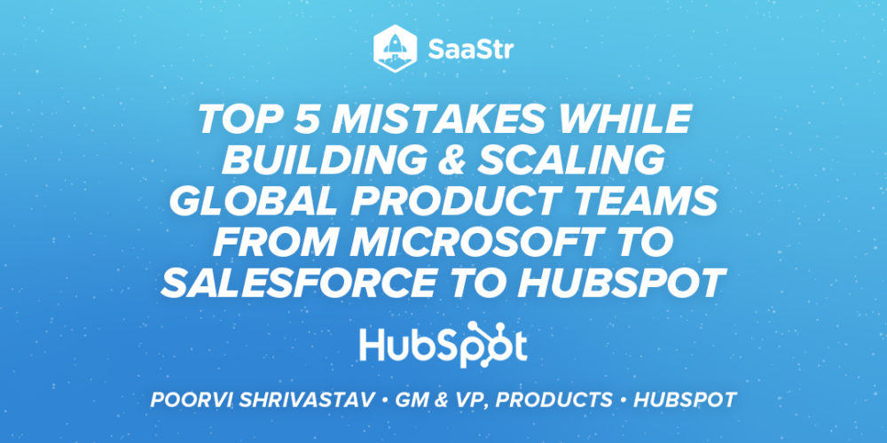 Top 5 Mistakes Building & Scaling Global Product Teams with HubSpot GM & VP, Products Poorvi Shrivastav (Pod 551 + Video)