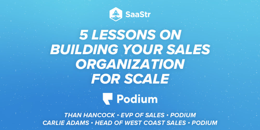 5 Lessons on Building Your Sales Organization for Scale with Podium EVP of Sales, Than Hancock, and Head of West Coast Sales, Carlie Adams (Pod 552 + Video)