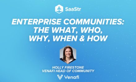 Enterprise Communities: The What, Who, Why, When & How with Venafi Head of Community Holly Firestone (Pod 560 + Video)
