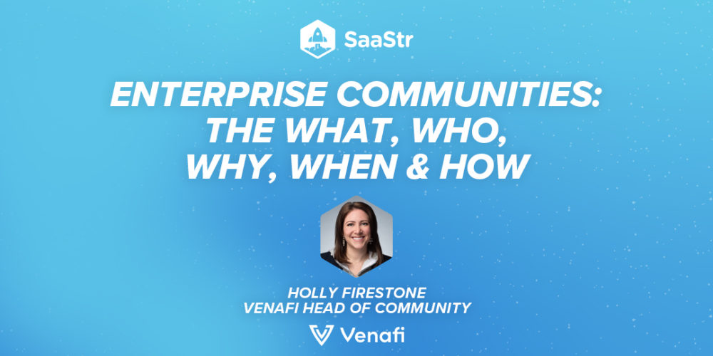 Enterprise Communities: The What, Who, Why, When & How with Venafi Head of Community Holly Firestone (Pod 560 + Video)