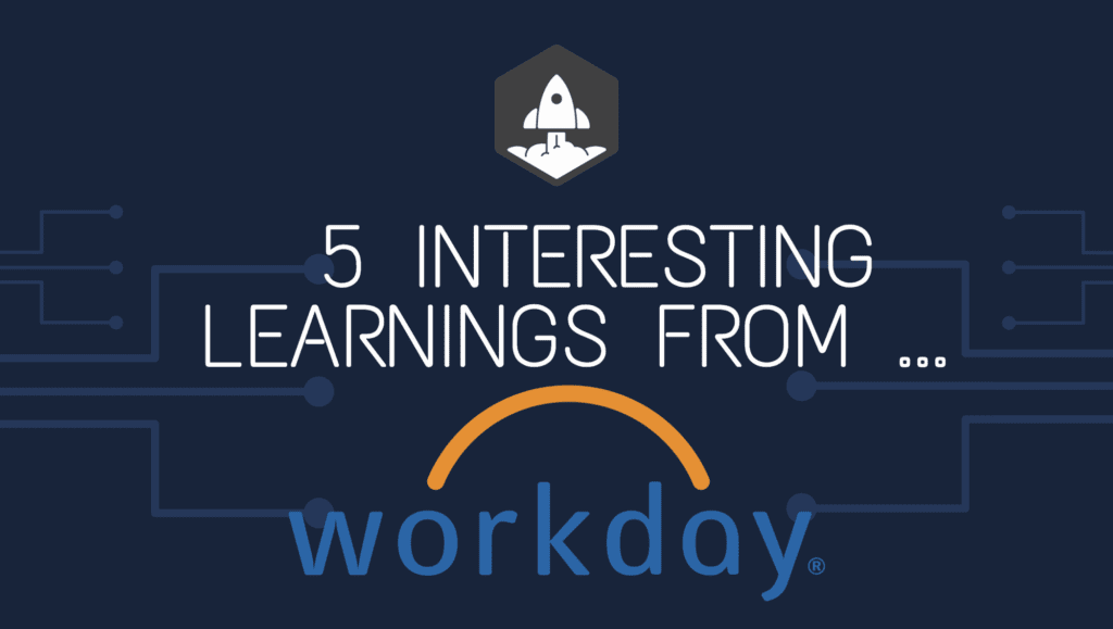 5 Interesting Learnings from Workday at  Billion in ARR