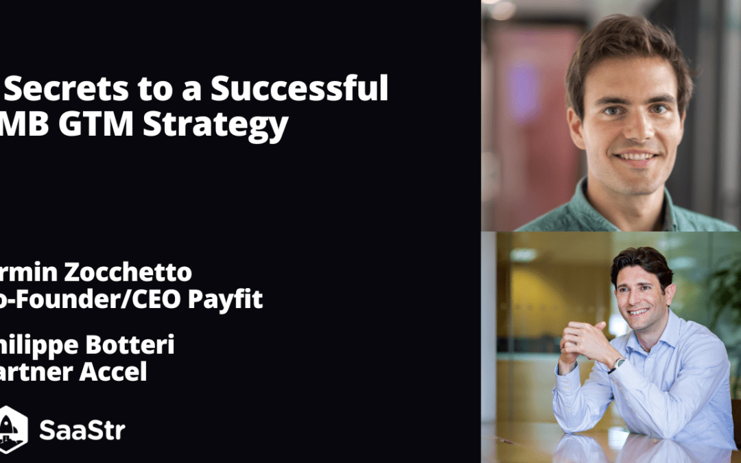 7 Secrets to a Successful SMB Go-To-Market Strategy with PayFit Co-Founder and CEO Firmin Zocchetto and Accel Partner Philippe Botteri (Pod 576 + Video)