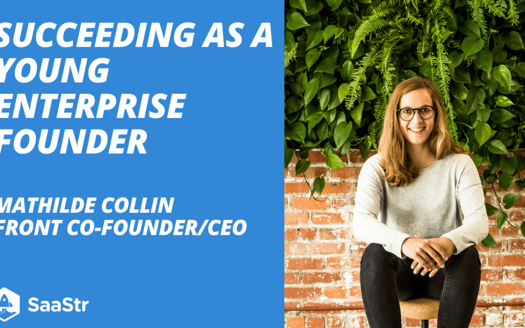 Succeeding as a Young Enterprise Founder with Front Co-Founder and CEO Mathilde Collin (Pod 569)
