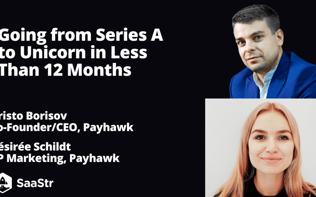Going from Series A to Unicorn in Less Than 12 Months with Payhawk Co-Founder/CEO Hristo Borisov and VP of Marketing Désirée Schildt (Video)