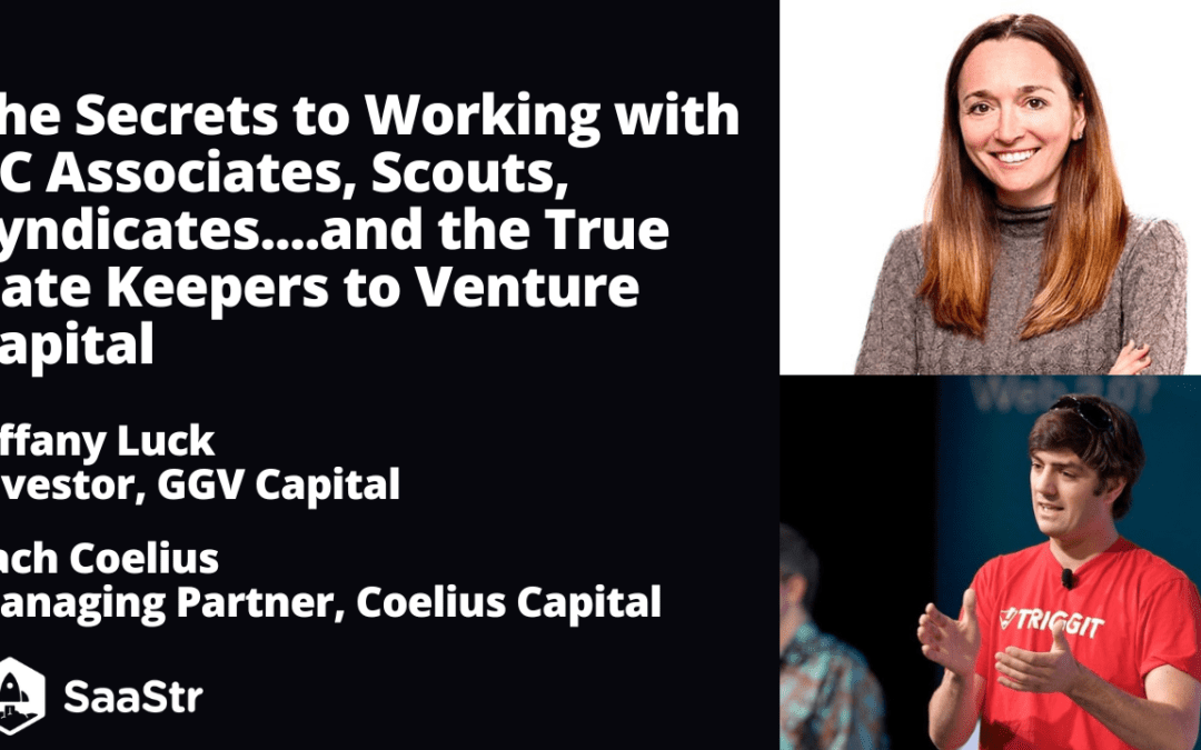 The Secrets to Working with VC Associates, Scouts, Syndicates….and the True Gate Keepers to Venture Capital with Coelius Capital Managing Partner Zach Coelius and GGV Capital Investor Tiffany Luck (Pod 589 + Video)