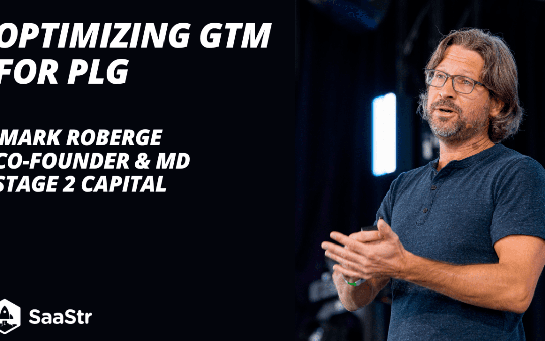 Optimizing GTM for PLG with Stage 2 Capital Co-Founder and Managing Director Mark Roberge (Pod 594 + Video)
