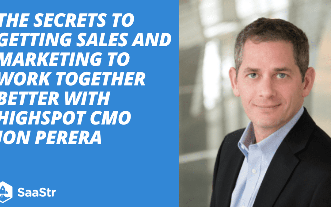The Secrets to Getting Sales and Marketing to Work Together Better with Highspot CMO Jon Perera (Video)
