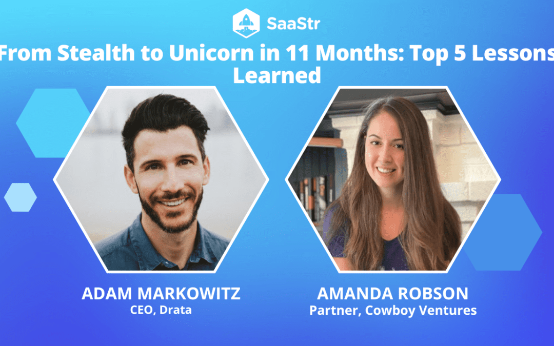 From Stealth to Unicorn in 11 Months: Top 5 Lessons Learned with Drata CEO Adam Markowitz and Cowboy Ventures Partner Amanda Robson (Video)