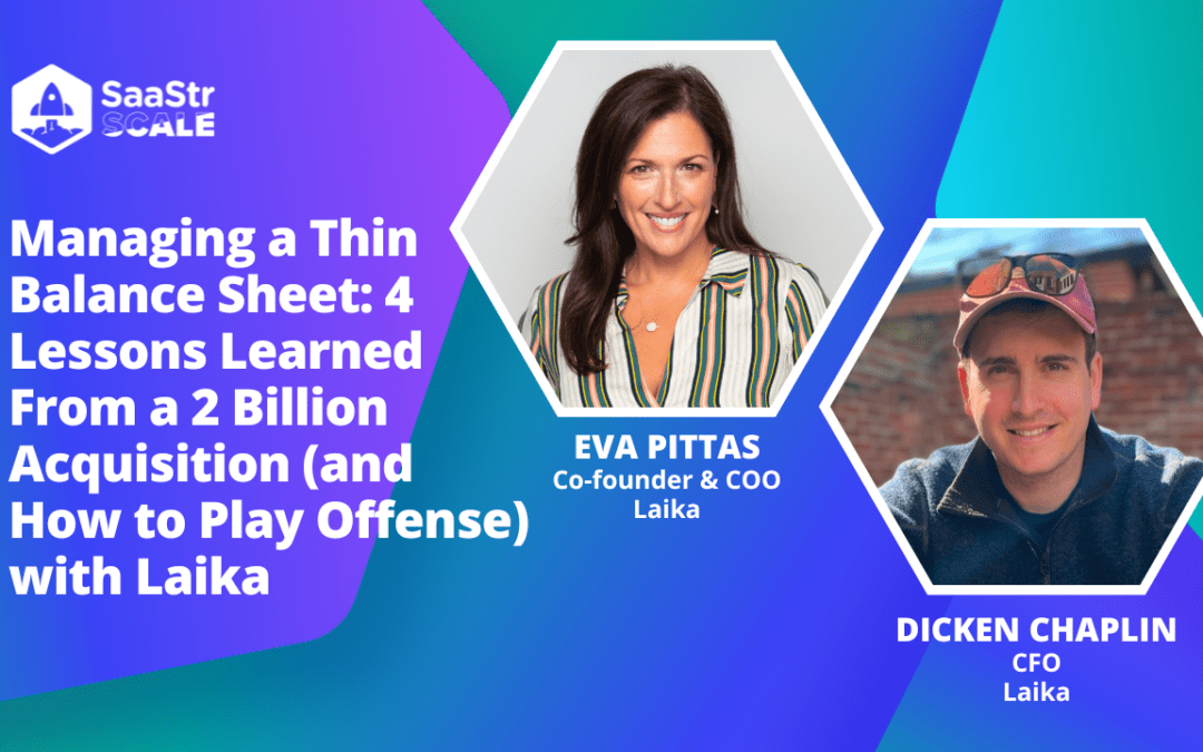 Managing a Thin Balance Sheet: 4 Lessons Learned From a $2 Billion Acquisition with Laika Co-Founder & COO Eva Pittas and CFO Dicken Chaplin (Video)
