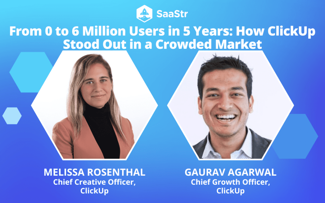 ​From 0 to 6 Million Users in 5 Years: How ClickUp Stood Out in a Crowded Market with Chief Creative Officer Melissa Rosenthal and Chief Growth Officer (Video)