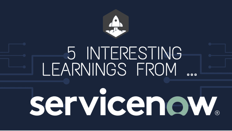 5 Interesting Learnings from ServiceNow at  Billion in ARR