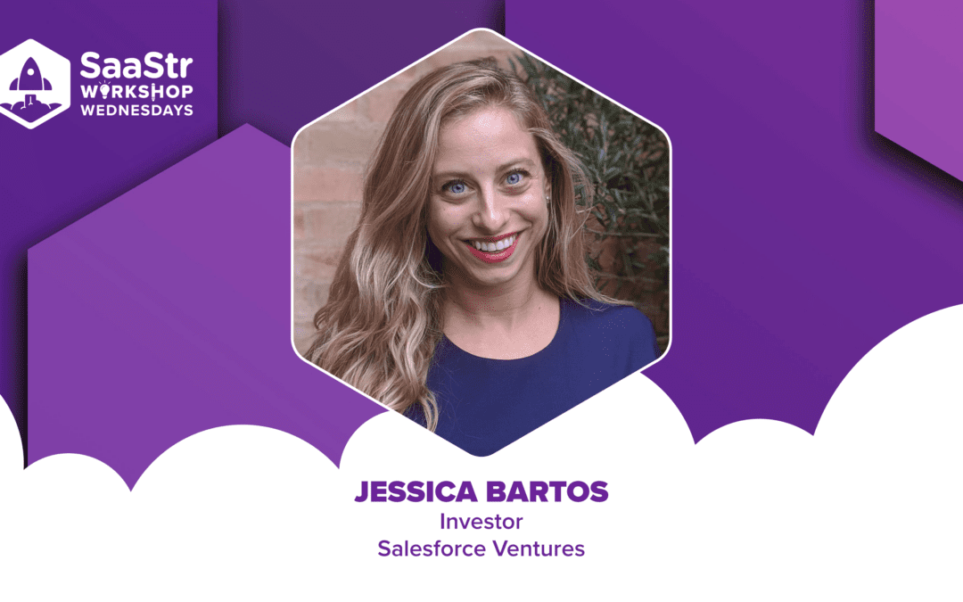 5 Metrics Every SaaS Company Should Care About In Any Market Environment with Salesforce Ventures Investor Jessica Bartos (Video)