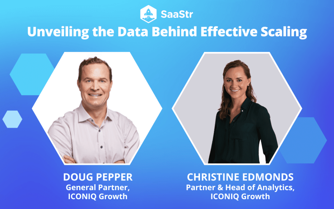 Unveiling the Data Behind Effective Scaling with ICONIQ Growth Partner Doug Pepper and Partner & Head of Analytics Christine Edmonds (Pod 637 + Video)
