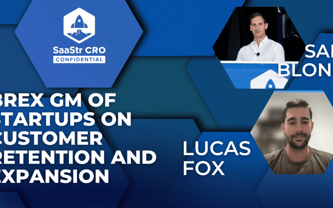 CRO Confidential: How Customer-First Focus Drives Retention and Revenue With Brex GM of Startups Lucas Fox (Pod 635 + Video)