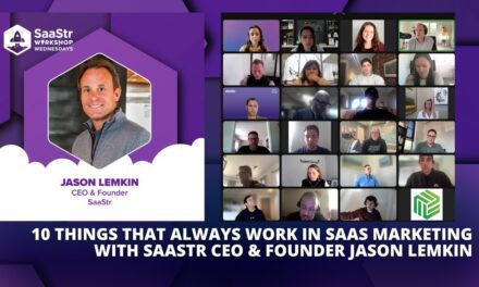 10 Things That Always Work in Marketing with SaaStr Founder and CEO Jason Lemkin: Part 2 (Pod 653 + Video)