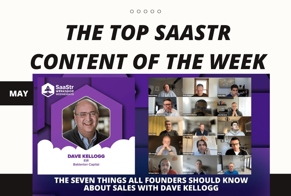 Top SaaStr Content for the Week: CEOs of Gainsight, Roam and SaaStr — and Tunguz and Kellogg