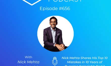 Gainsight CEO Nick Mehta Shares His Top 10 Mistakes In 10 Years: Part 1 (Pod 656 + Video)