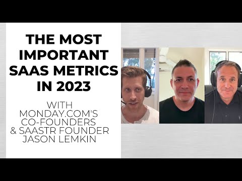 The Most Important SaaS Metrics In 2023 with monday.com CEOs and Co-Founders Eran Zinman and Roy Mann, and SaaStr Founder Jason Lemkin