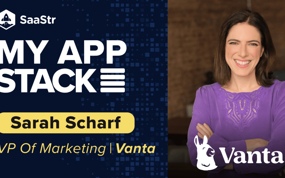 My App Stack: Sarah Scharf,  VP of Marketing of Vanta