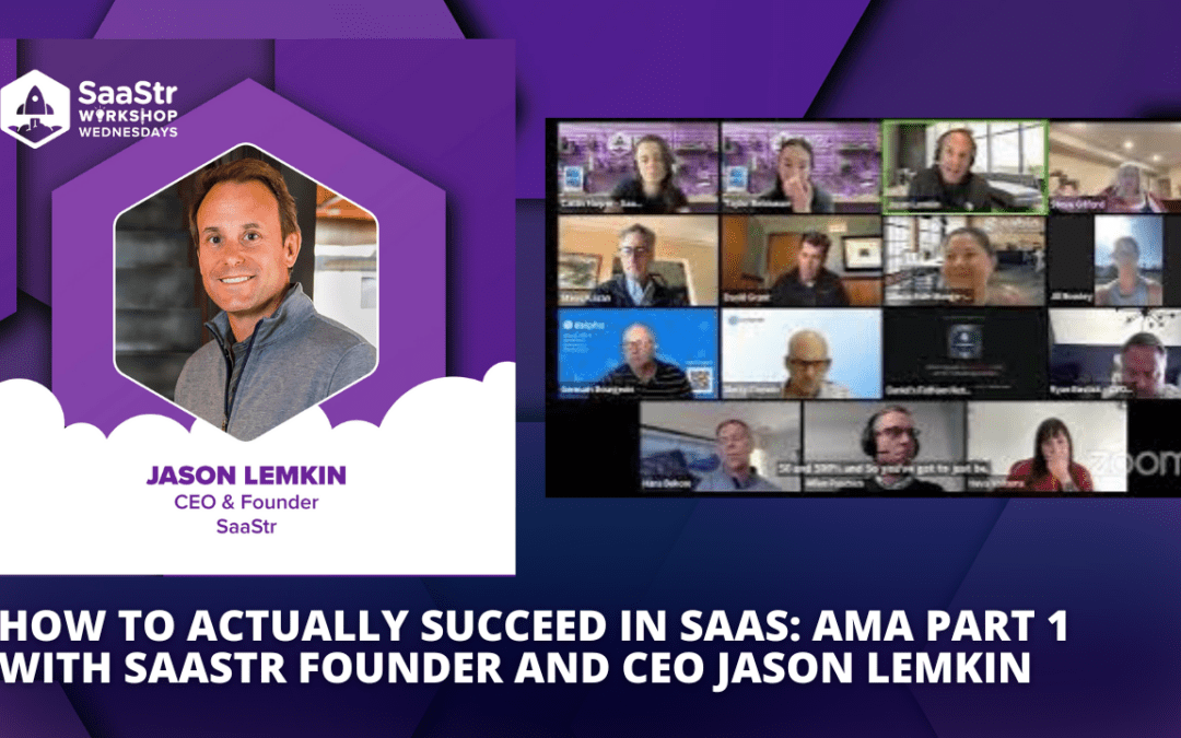 How To Actually Succeed in SaaS: AMA Part 1 with SaaStr Founder And CEO Jason Lemkin