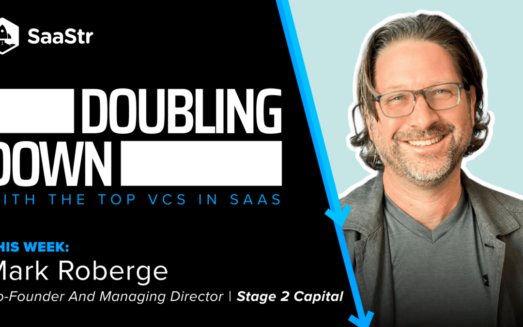 Doubling Down: Mark Roberge, Co-Founder and Managing Director at Stage 2 Capital