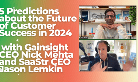 5 Predictions about the Future of Customer Success in 2024 with Gainsight CEO Nick Mehta and SaaStr CEO Jason Lemkin