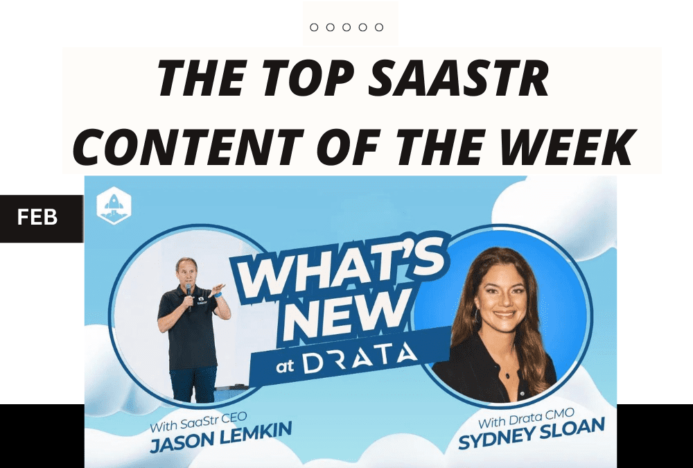 Top SaaStr Content for the Week: 2 New Podcasts, What’s New at Drata, LIVE Workshop Wednesday and lots more!