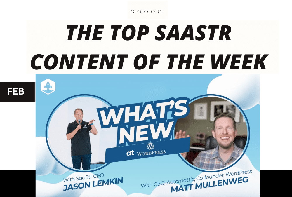 Top SaaStr Content for the Week: New CRO Confidential with Splunk, What’s New at WordPress, Jason’s 2024 State of SaaS and lots more!