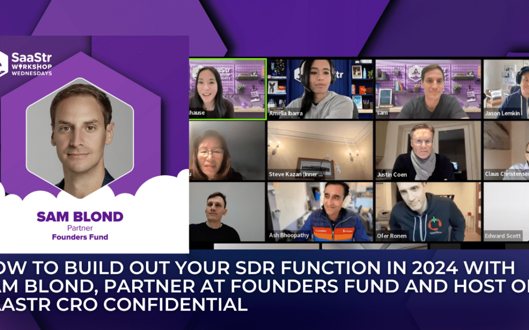 How to Build Out Your SDR Function in 2024 with Sam Blond, Partner at Founders Fund and Host of SaaStr CRO Confidential
