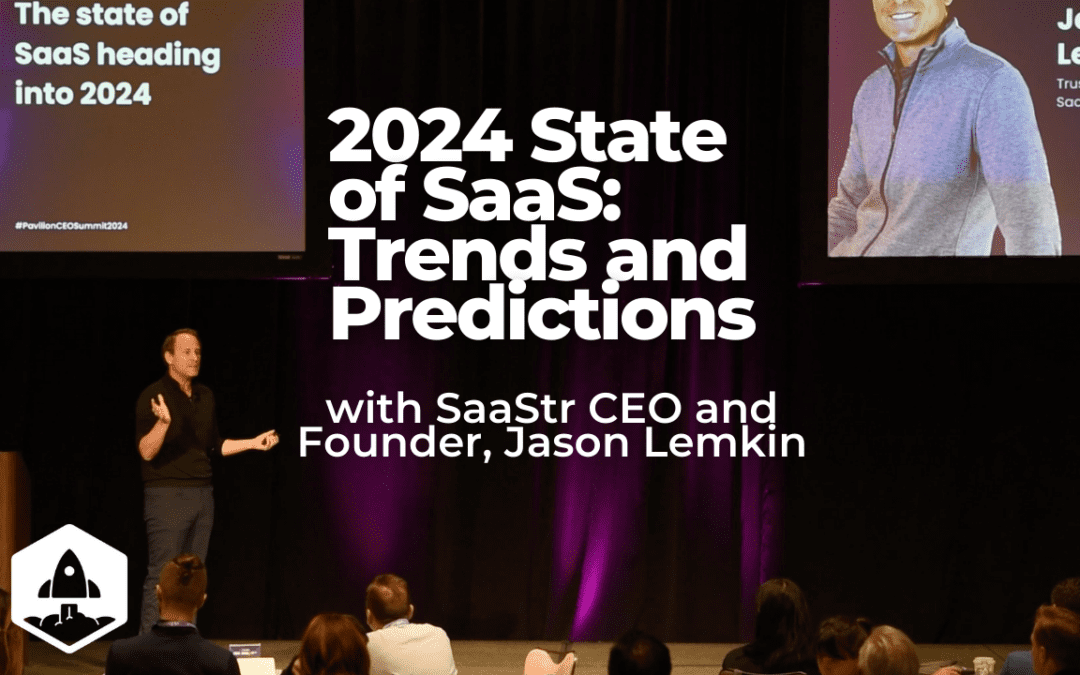 2024 State of SaaS: Trends and Predictions with SaaStr CEO and Founder, Jason Lemkin