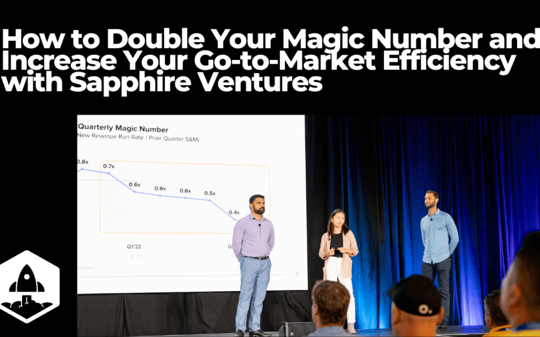 How to Double Your Magic Number and Increase Your Go-to-Market Efficiency with Sapphire Ventures