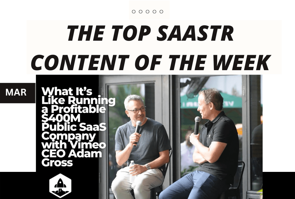 Top SaaStr Content for the Week: 2 New Podcasts, New Workshop Wednesday, Vimeo’s CEO and lots more!